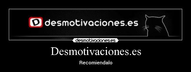 Desmotivaciones.es - Recomiendalo