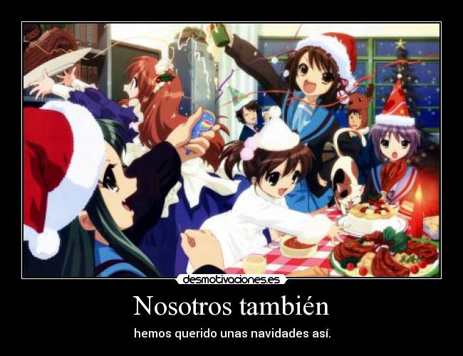 Nosotros también - hemos querido unas navidades así.