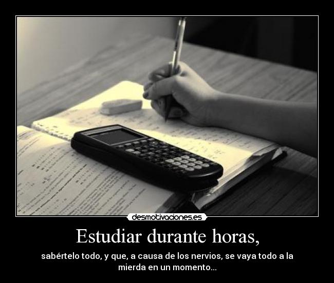 Estudiar durante horas, - 