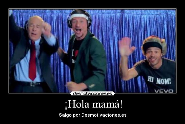 ¡Hola mamá! -