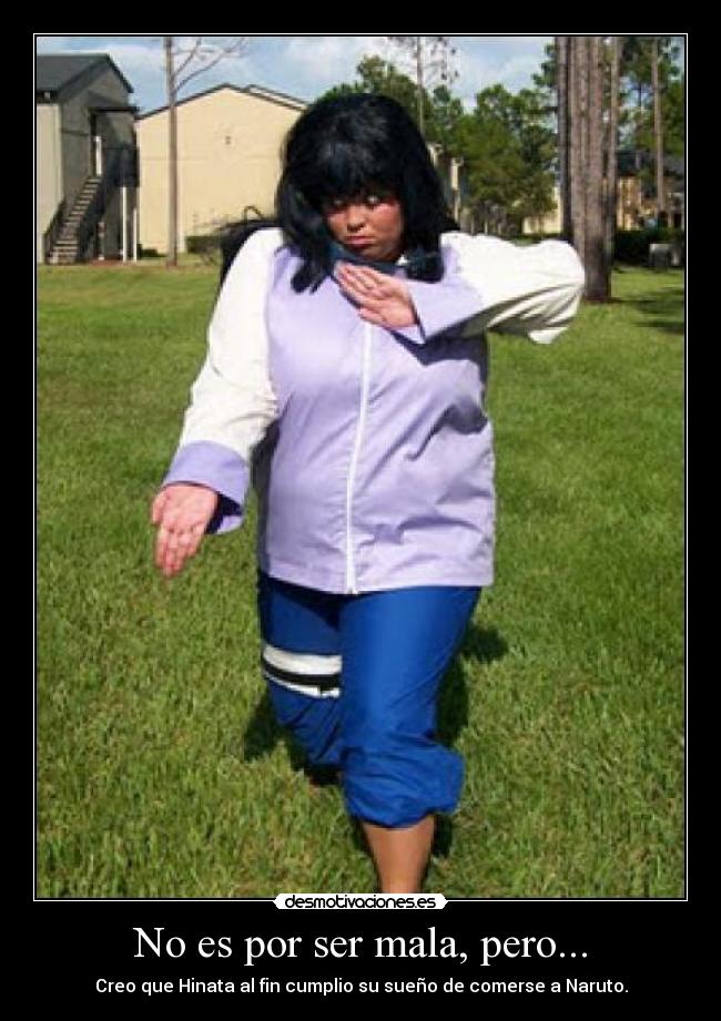 No es por ser mala, pero... - Creo que Hinata al fin cumplio su sueño de comerse a Naruto.