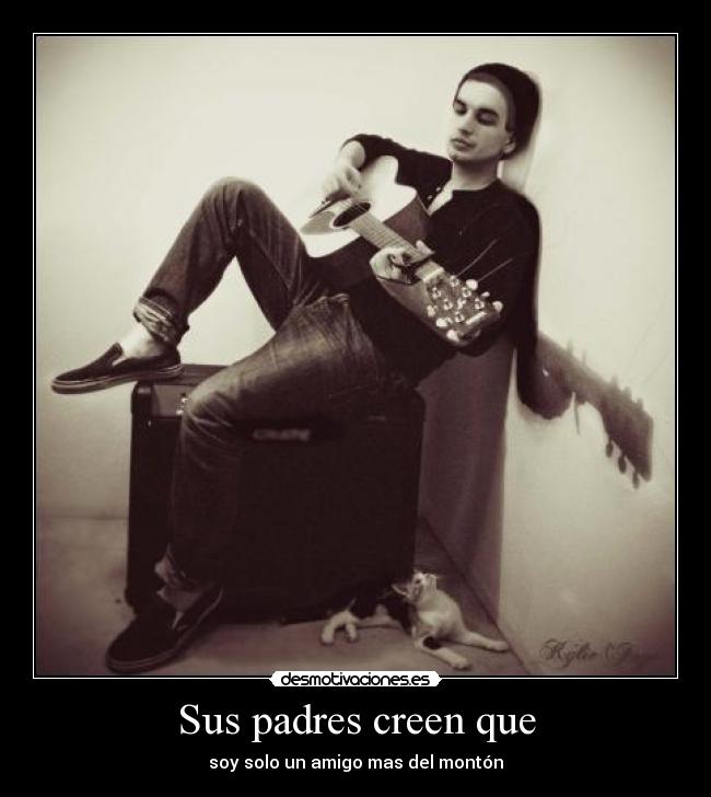 Sus padres creen que -