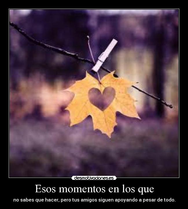 Esos momentos en los que -