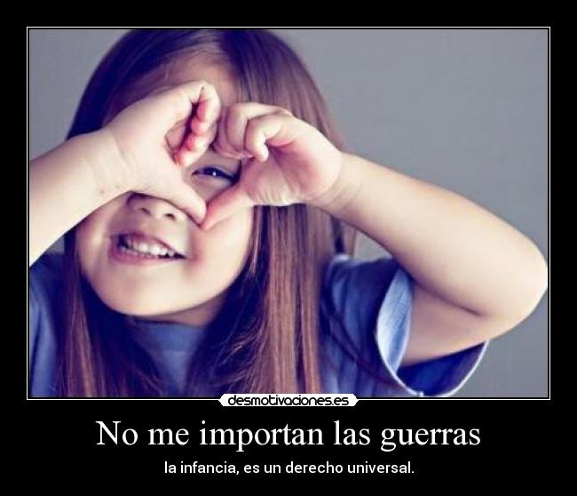 No me importan las guerras -