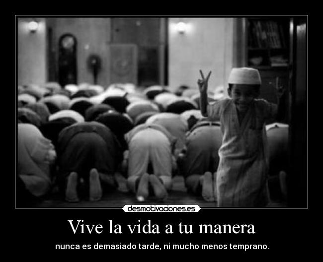 Vive la vida a tu manera -