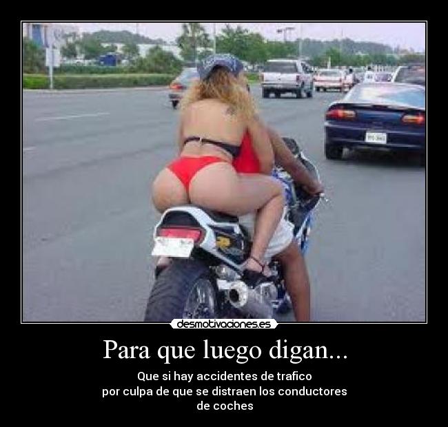 Para que luego digan... - Que si hay accidentes de trafico
por culpa de que se distraen los conductores
de coches