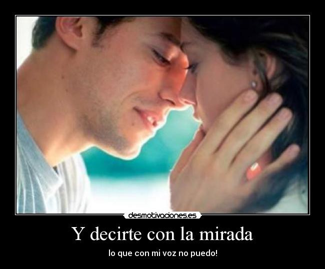Y decirte con la mirada -