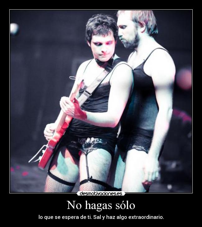 No hagas sólo - lo que se espera de ti. Sal y haz algo extraordinario.