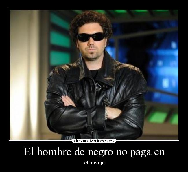 El hombre de negro no paga en -