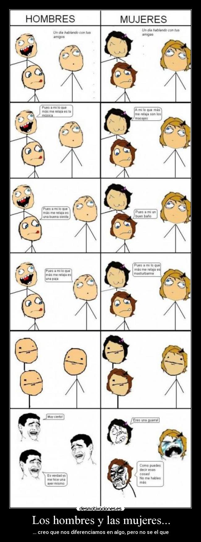 Los hombres y las mujeres... - ... creo que nos diferenciamos en algo, pero no se el que