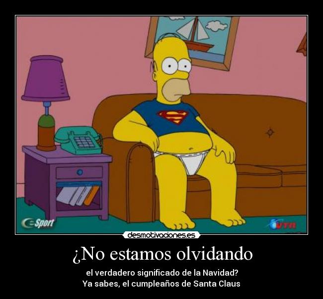 ¿No estamos olvidando - el verdadero significado de la Navidad?
Ya sabes, el cumpleaños de Santa Claus