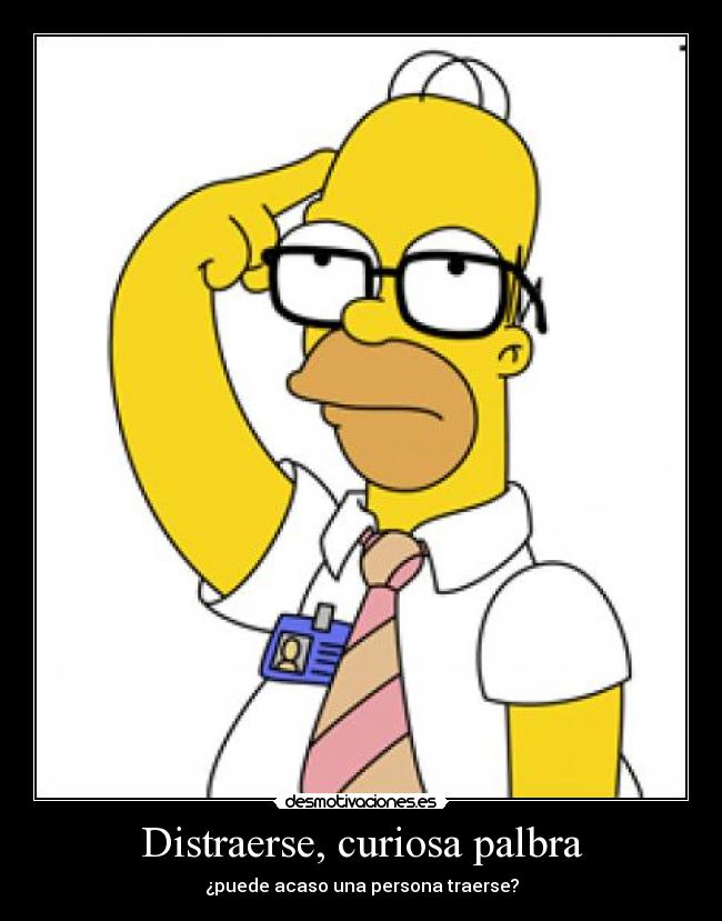 Distraerse, curiosa palbra - ¿puede acaso una persona traerse?