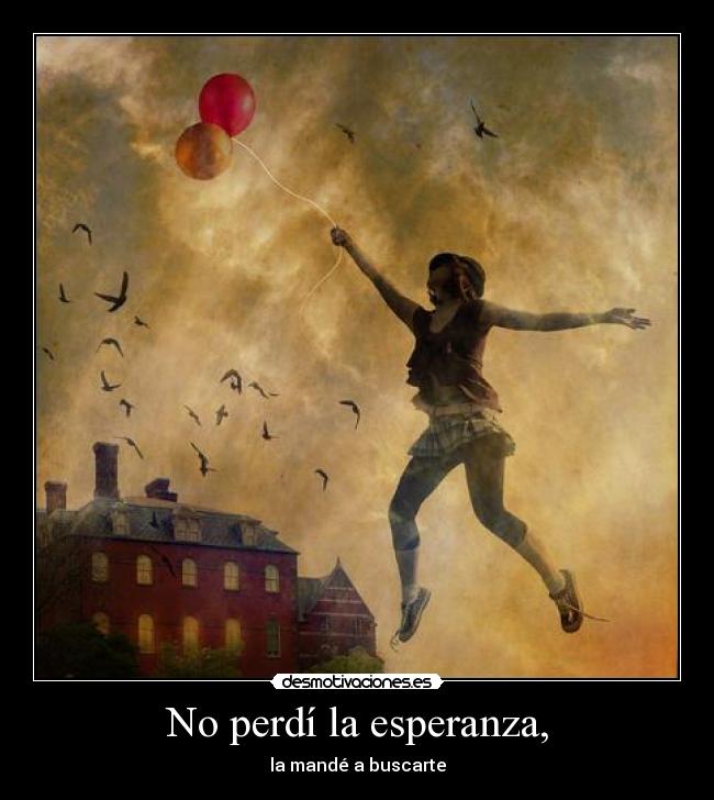 No perdí la esperanza, -