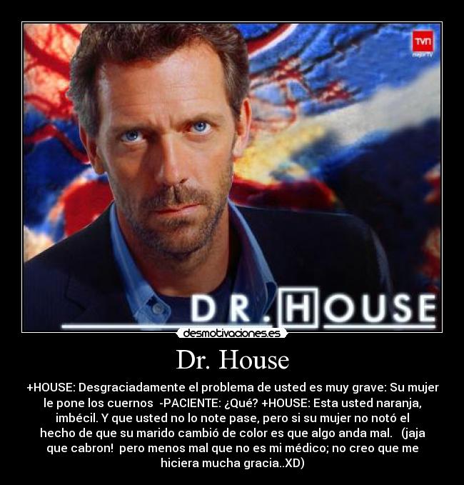 carteles dr house desmotivaciones