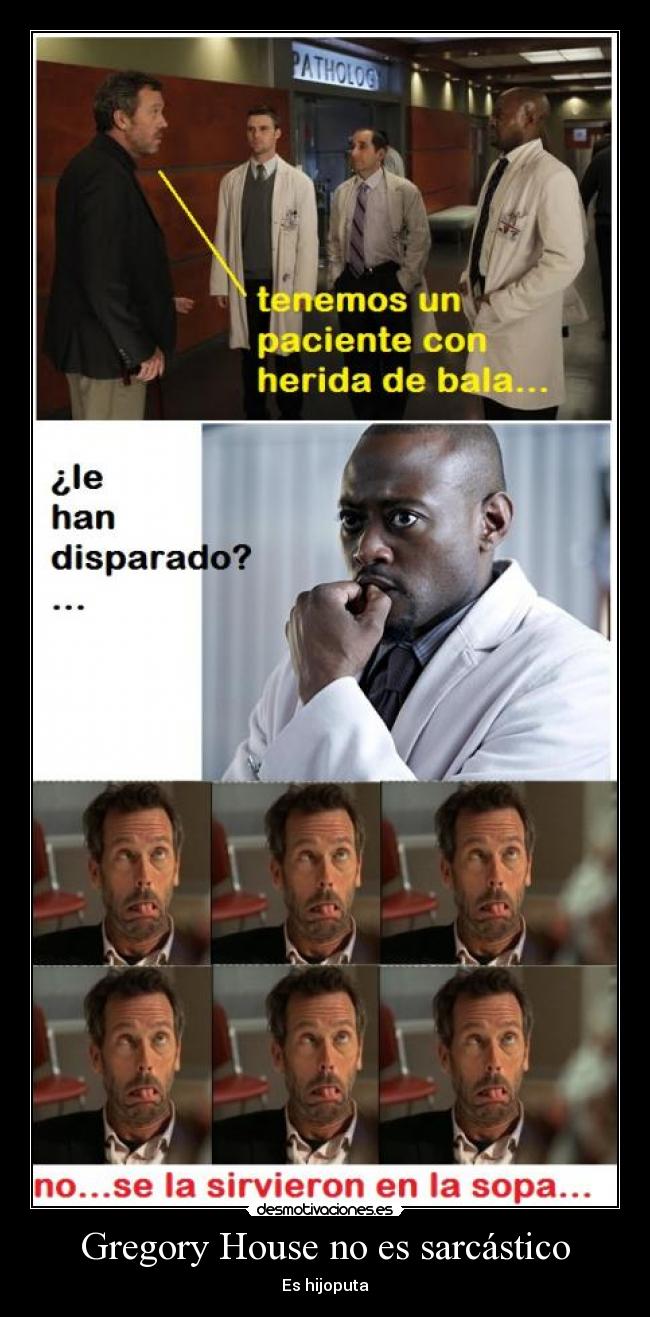 Gregory House no es sarcástico - Es hijoputa