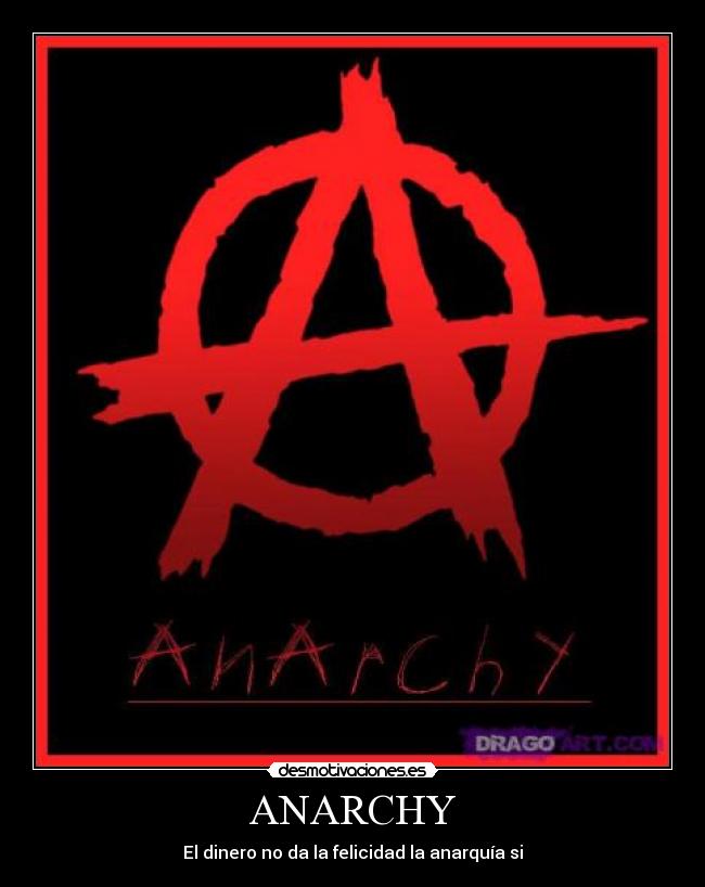 ANARCHY - El dinero no da la felicidad la anarquía si