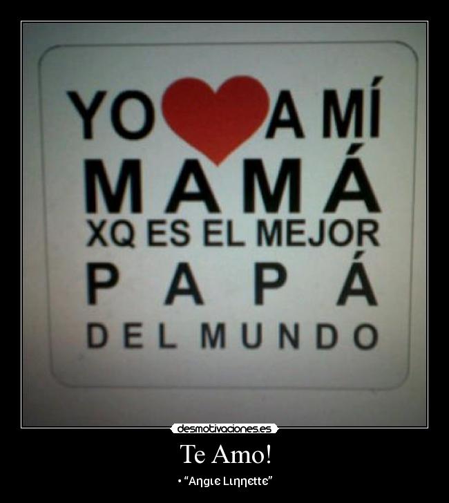 Te Amo! - • “Aηgιє Lιηηєttє”