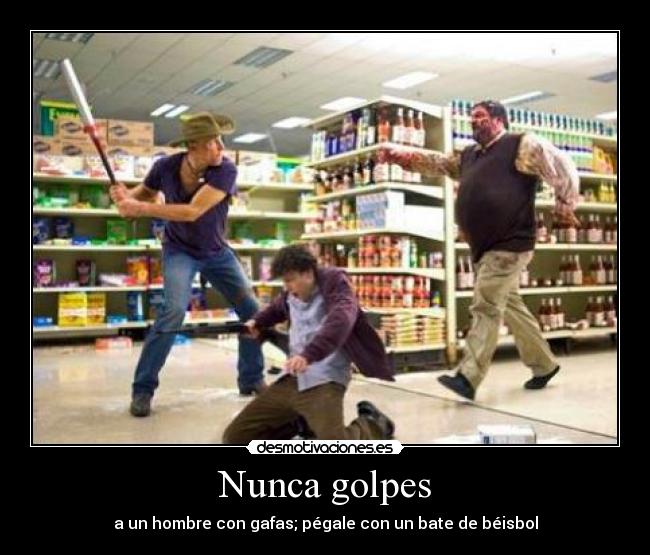 Nunca golpes - a un hombre con gafas; pégale con un bate de béisbol