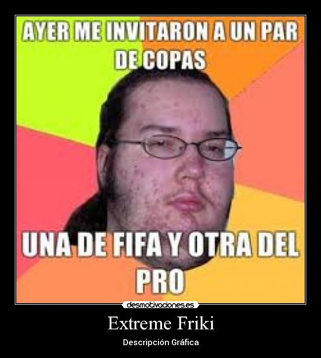 Extreme Friki - 