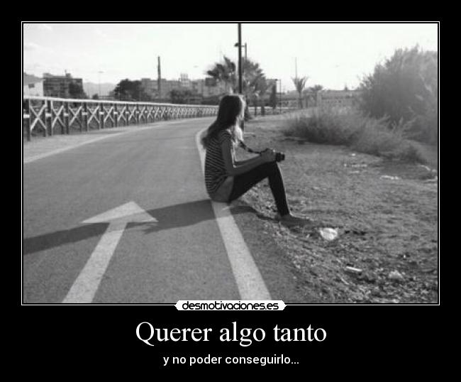 Querer algo tanto - 