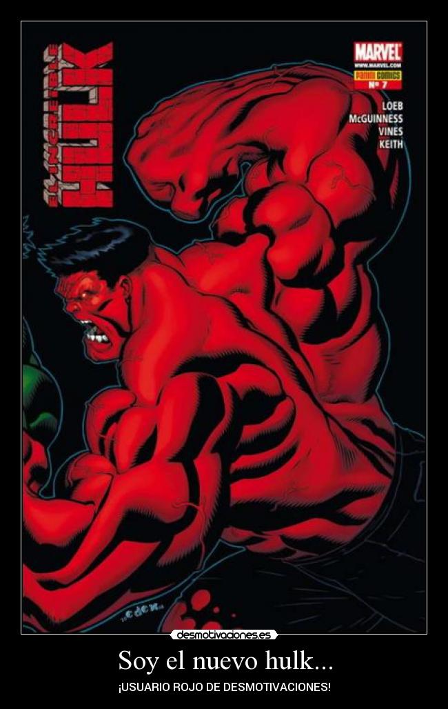 Soy el nuevo hulk... - ¡USUARIO ROJO DE DESMOTIVACIONES!