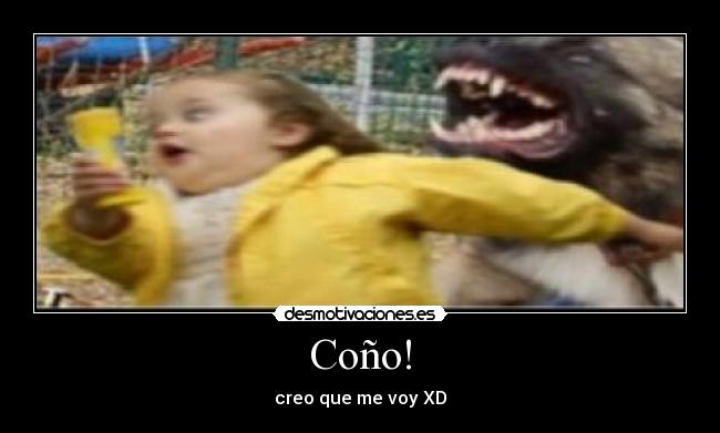 Coño! - creo que me voy XD