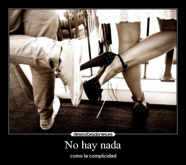 No hay nada - como la complicidad