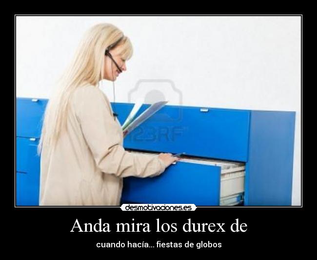 Anda mira los durex de - cuando hacía... fiestas de globos