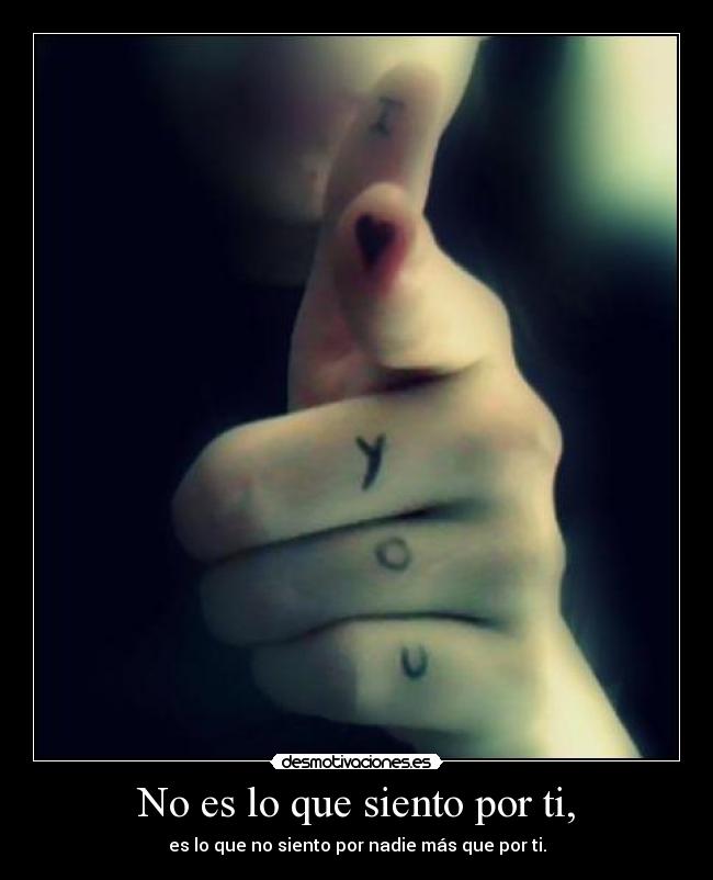 No es lo que siento por ti, -
