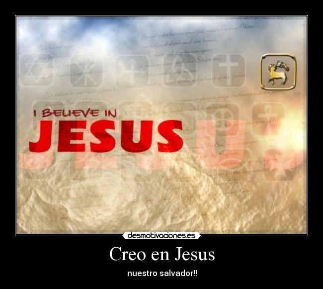 Creo en Jesus - nuestro salvador!!
