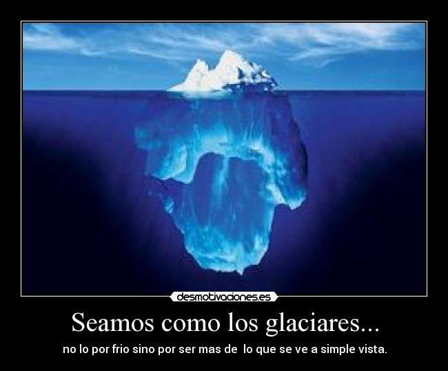 Seamos como los glaciares... -