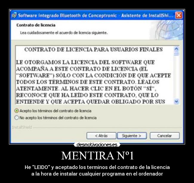 MENTIRA Nº1 - He LEIDO y aceptado los terminos del contrato de la licencia
a la hora de instalar cualquier programa en el ordenador