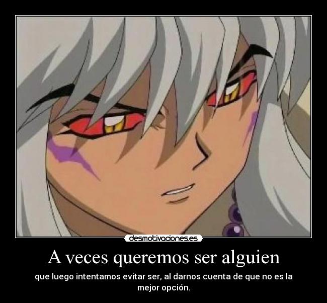 A veces queremos ser alguien -