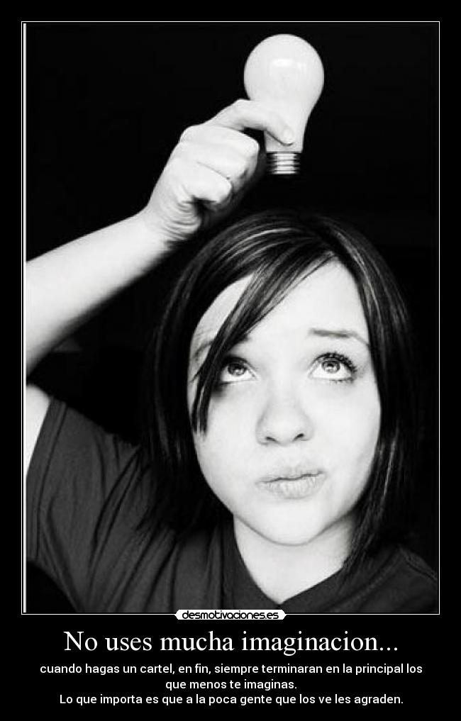No uses mucha imaginacion... -