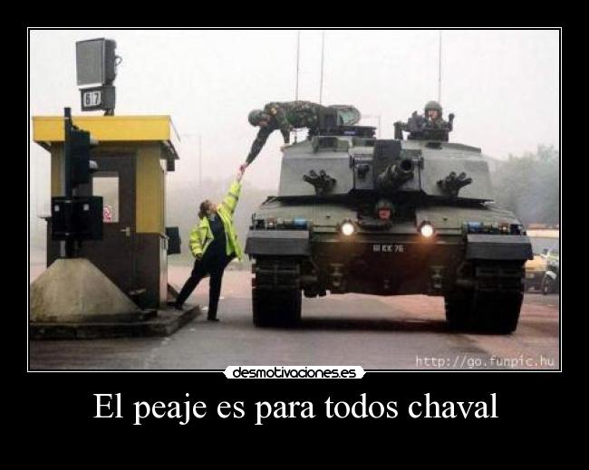El peaje es para todos chaval -