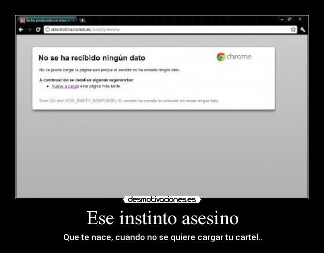 Ese instinto asesino - Que te nace, cuando no se quiere cargar tu cartel..