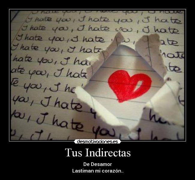 Tus Indirectas - De Desamor
Lastiman mi corazón..
