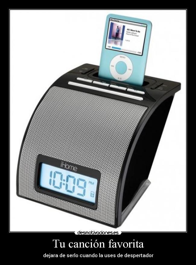 Tu canción favorita - dejara de serlo cuando la uses de despertador