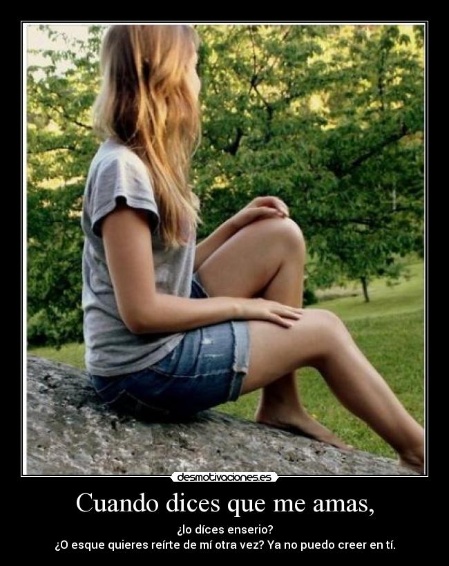 Cuando dices que me amas, -