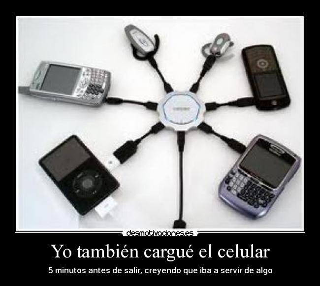 Yo también cargué el celular - 