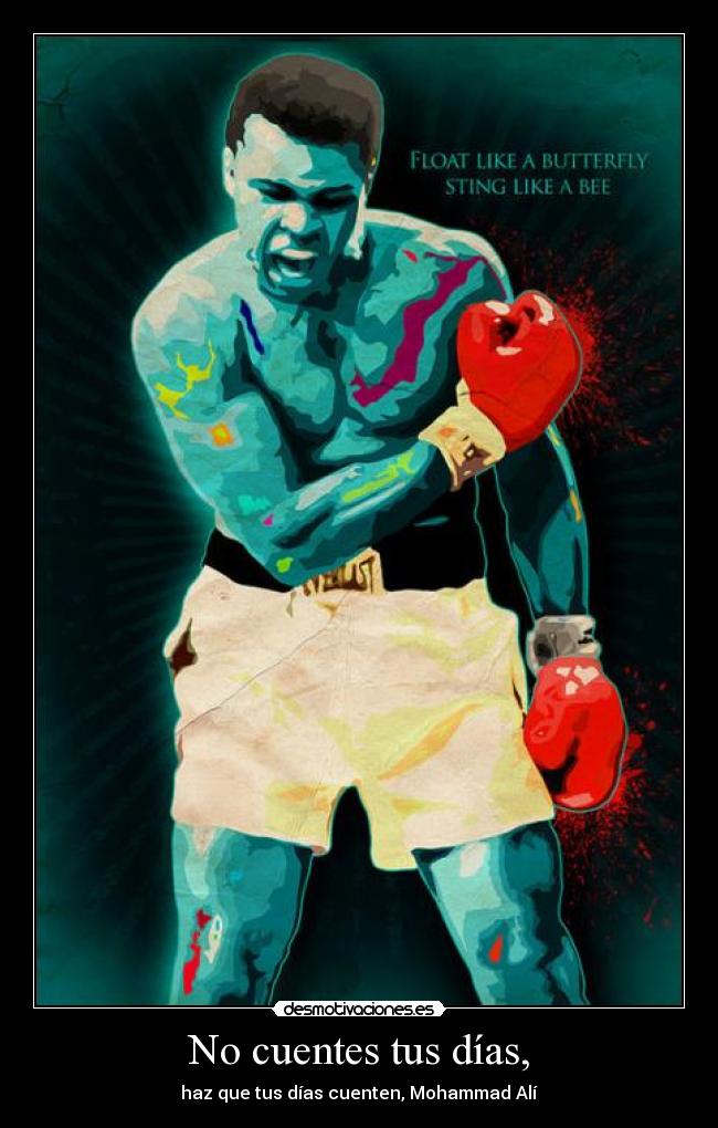 No cuentes tus días, -