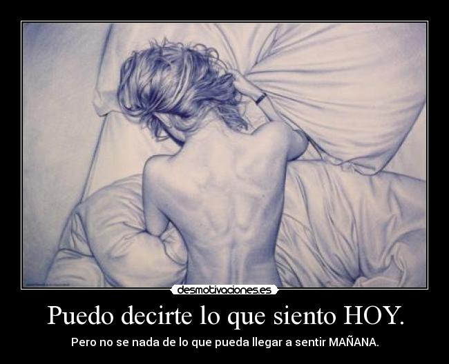 Puedo decirte lo que siento HOY. - 