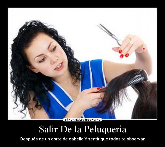 Salir De la Peluqueria - Después de un corte de cabello Y sentir que todos te observan