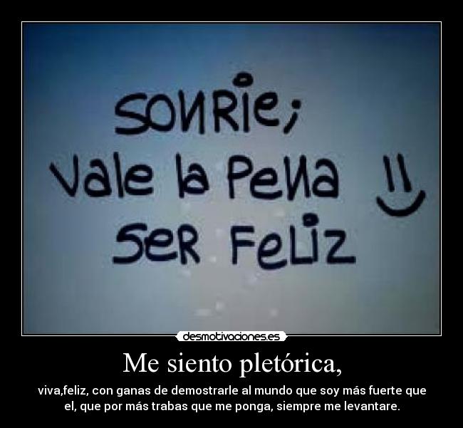 Me siento pletórica, -