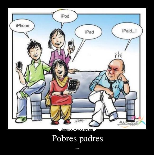 Pobres padres - ....