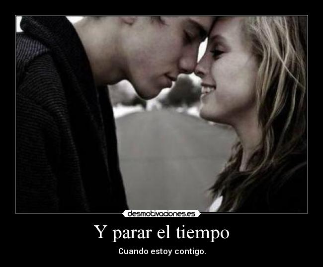 Y parar el tiempo - Cuando estoy contigo.