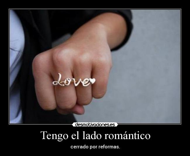 Tengo el lado romántico - cerrado por reformas.