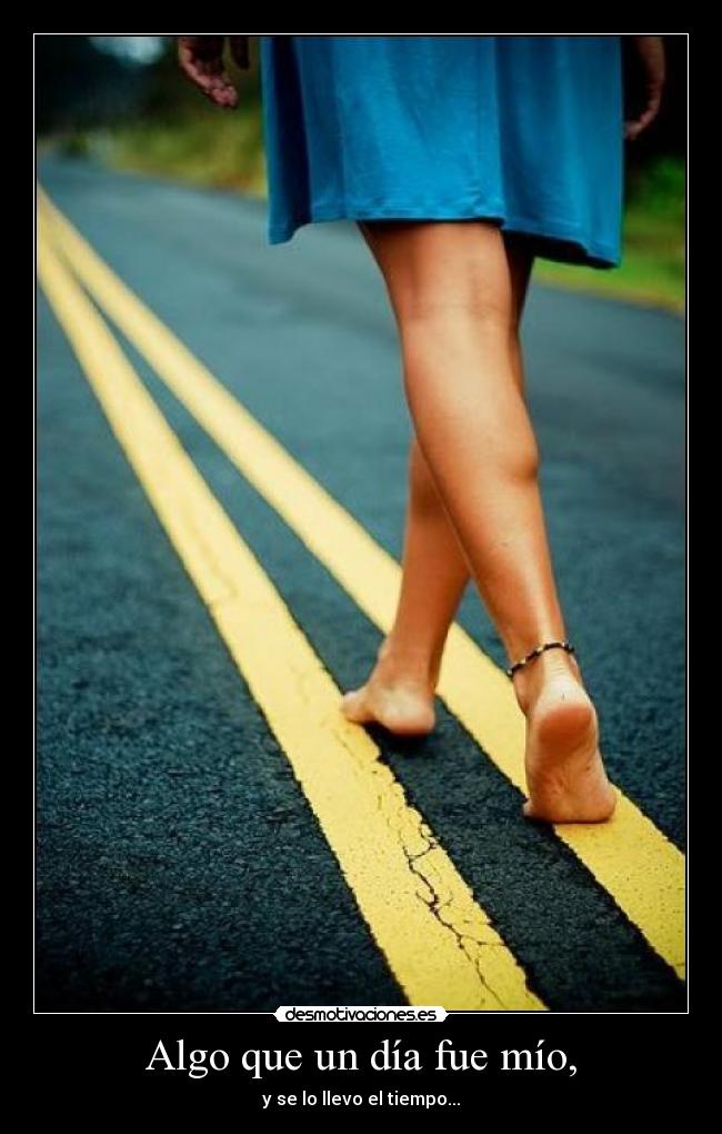 Algo que un día fue mío, -