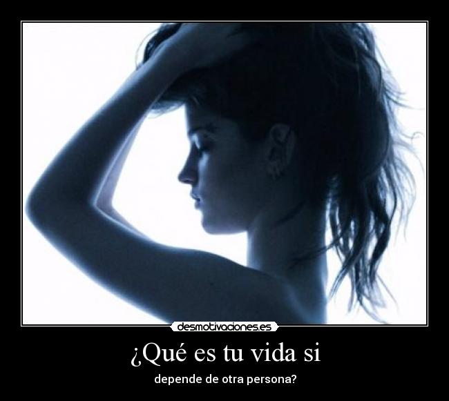 ¿Qué es tu vida si - 