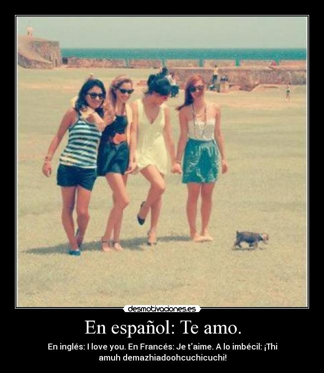 En español: Te amo. -